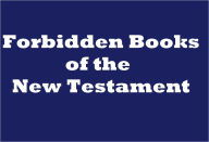 Title: The Forbidden Books of The New Testament, Illustrated Edition, Author: Various Authors