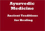 Ayurvedic Medicine : Ancient Traditions for Healing