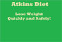 Atkins Diet: Lose Weight Quickly and Safely