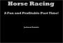 Horse Racing: A Fun and Profitable Past Time!