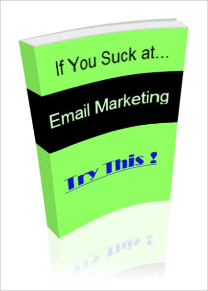 If You Suck at Email Marketing Try This