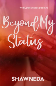 Title: Beyond My Status, Author: Shawneda