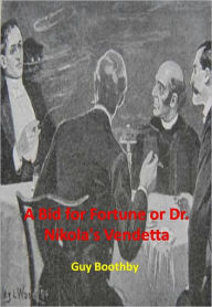 Title: A Bid for Fortune or Dr. Nikola's Vendetta w/Direct link technology (A Classic Mystery tale), Author: Guy Boothby