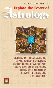 Title: EXPLORE THE POWER OF ASTROLOGY, Author: DR.A.P. PARASHAR