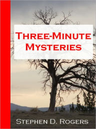 Title: Three-Minute Mysteries, Author: Stephen D. Rogers