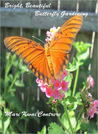 Title: Bright, Beautiful, Butterfly Gardening, Author: Mari Kwai Contrere