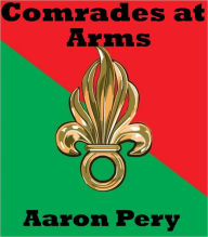 Title: Comrades at Arms, Author: Aaron Pery