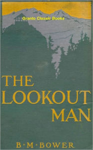 Title: The Lookout Man by B.M. Bower, Author: Bertha Muzzy Bower