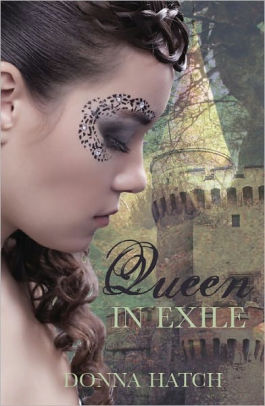 Ebook Queen In Exile By Donna Hatch