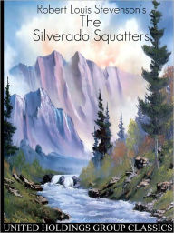 Title: The Silverado Squatters, Author: Robert Louis Stevenson