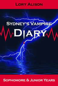 Title: Sydney's Vampire Diary - Sophomore & Junior Years, Author: Lory Alison