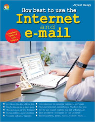 Title: HOW BEST TO USE INTERNET AND EMAIL, Author: JAYANT NEOGY