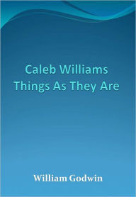 Title: Caleb Williams Things As They Are w/Direct link technology (A Classic Mystery Novel), Author: William Godwin