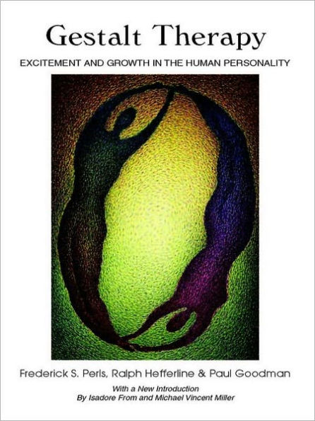 Gestalt Therapy: Excitement and Growth the Human Personality