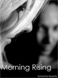 Title: Morning Rising, Author: Samantha Boyette