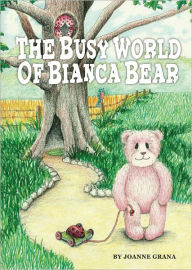 The Busy World of Bianca Bear by Joanne Grana, Gerrie