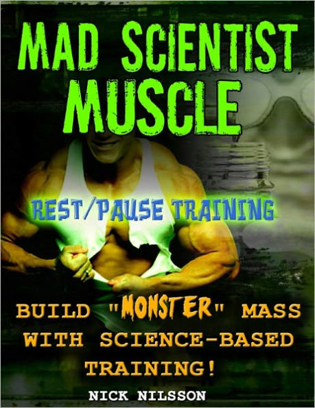 Mad Scientist Muscle - Rest/Pause Training