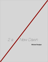 Title: 2 a New Dawn, Author: Michael Brydges