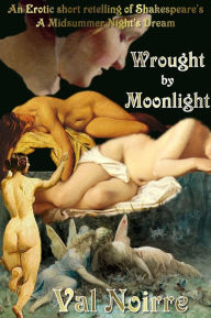 Title: Wrought by Moonlight, Author: Val Noirre