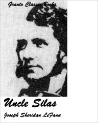 Title: Uncle Silas by Joseph Sheridan Le Fanu, Author: Joseph Sheridan Le Fanu