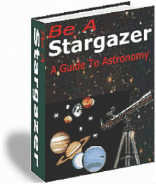Be A Stargazer A Guide to Astronomy