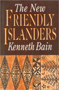 Title: Tonga: the New Friendly Islanders, Author: Kenneth Bain