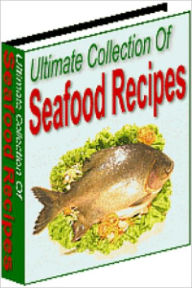 Title: Ultimate Collection of Seafood Recipes, Author: Lou Diamond