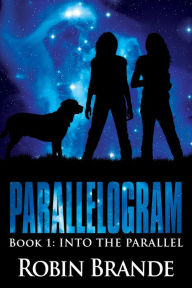 Title: Parallelogram, Book 1: Into the Parallel, Author: Robin Brande