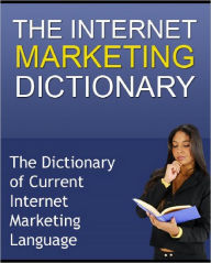 Title: The Internet Marketing Dictionary, Author: Anonymous