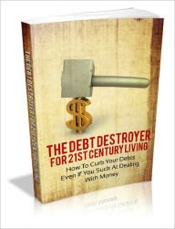 Title: The Debt Destroyer For 21st Century Living, Author: Lou Diamond