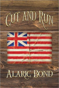 Title: CUT AND RUN: The Fourth Book in the Fighting Sail Series, Author: Alaric Bond