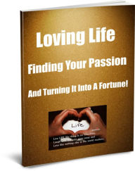 Title: Loving Life Finding Your Passion and Turning it into a Fortune!, Author: L. Frank Baum