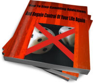 Title: How To Stop Gambling Addictions And Regain Control Of Your Life Again, Author: Randy Hall