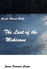 Title: The Last of the Mohicans by James Fenimore Cooper ( with footnotes), Author: James Fenimore Cooper