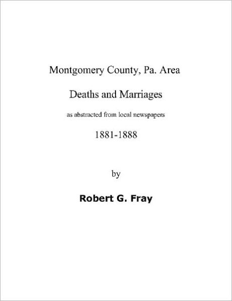 Deaths & Marriages Reported in Montgomery County, Pa. Newspapers 1881-1888