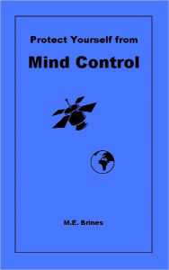 Title: Protect Yourself from MIND CONTROL, Author: M. E. Brines