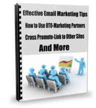 Title: Effective Email Marketing Tips-How To Use OTO-Marketing Partners-Cross Promote-Link To Other Sites-And More, Author: James Gardner