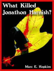 Title: What Killed Jonathon Harnish?, Author: Marc Hopkins
