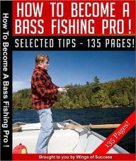 Title: How To Become A Bass Fishing Pro, Author: W.O.S