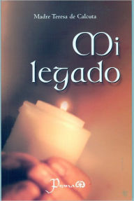 Title: Mi legado, Author: Madre Teresa de Calcuta