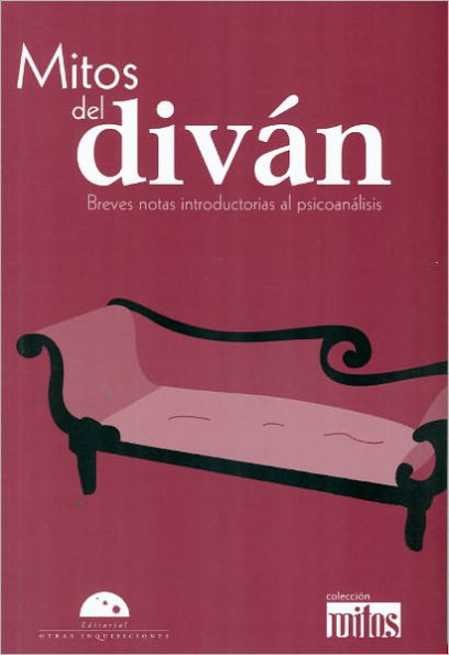 Mitos del divan. Breves notas introductorias al psicoanalisis