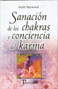 Title: Sanacion de los chakras y conciencia del karma, Author: Keith Sherwood