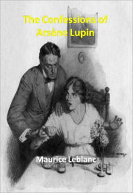 Title: The Confessions of Arsène Lupin w/ DirectLink Technology (A Classic Detective story), Author: Maurice Leblanc