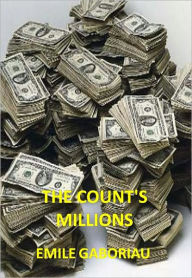 Title: THE COUNT'S MILLIONS w/ DirectLink Technology (A Classic Thriller), Author: EMILE GABORIAU