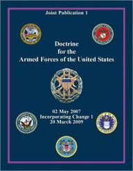 Title: Doctrine for the Armed Forces of the United States: Joint Publication 1, Author: Chairman Joint Chiefs of Staff