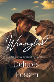 Title: Wrangled, Author: Delores Fossen