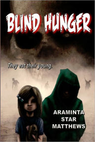 Title: Blind Hunger, Author: Araminta Matthews