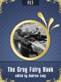 The Grey Fairy Book: Andrew Lang / FLT CLASSICS