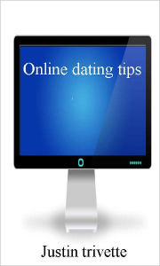 Title: online dating tips, Author: justin trivette