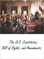 The U.S. Constitution, Bill of Rights, and Amendments 11-27 (w/ T.O.C)